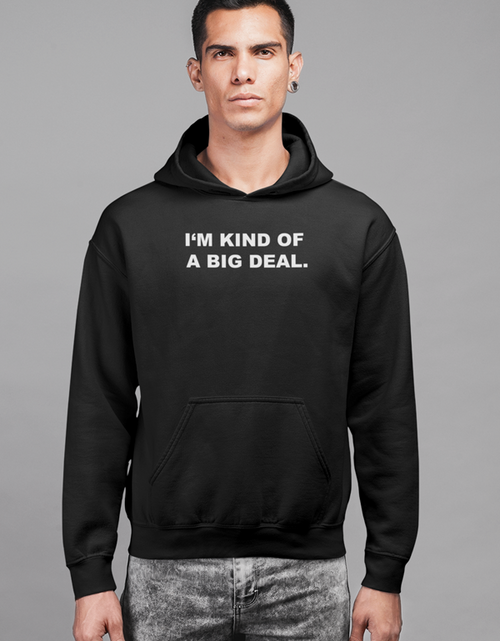 Load image into Gallery viewer, I'm kind of a big deal HOODIE
